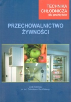 PRZECHOWALNICTWO ŻYWNOŚCI. TECHNIKA CHŁODNICZA DLA PRAKTYKÓW